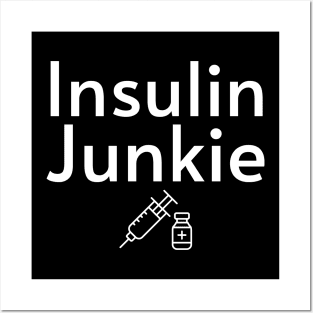 Insulin Junkie Posters and Art